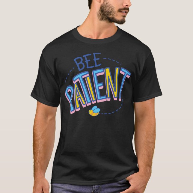 Bee Patient T-Shirt (Front)