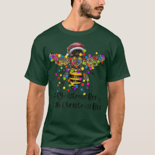 Bee Santa Oh Christmas Bee Oh Christmas Bee Light  T-Shirt