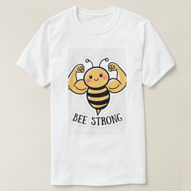 Bee Strong. T-Shirt (Design Front)