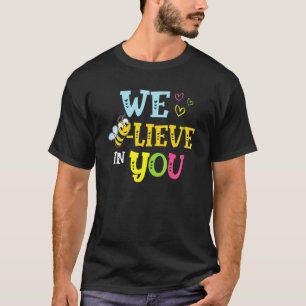 Bee Testing Believe In You Rock The Test Day Teach T-Shirt