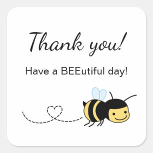 Bee Thank You Have a BEEutiful (Beautiful) Day Square Sticker