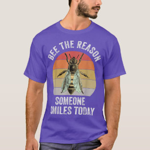 Bee The Reason Someone Smiles Today Motivation Fun T-Shirt