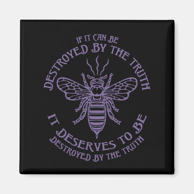 Bee The Truth Magnet (Front)