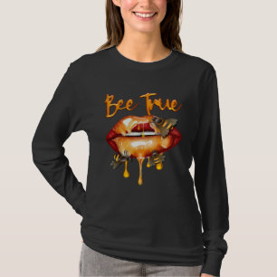 Bee True Honey Kiss Lips HoneyBee Queen Costume Cu T-Shirt