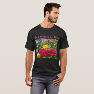 BEE WILLING-TO-RISK T-Shirt
