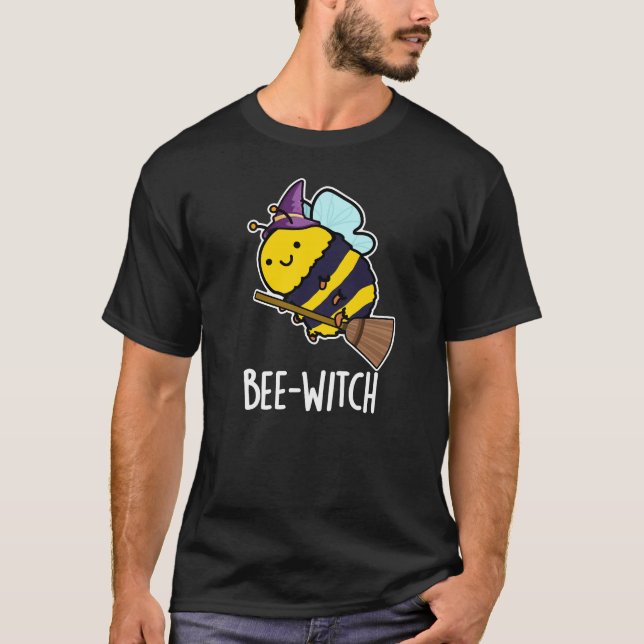 Bee-witch Funny Bee Pun Dark BG T-Shirt (Front)