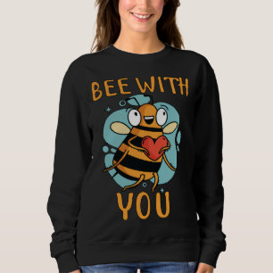 Bee With You Bee Beekeeping Partner Sweatshirt