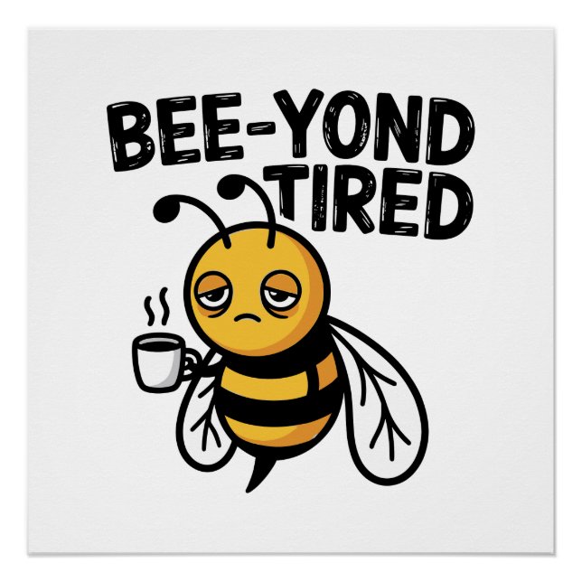 Bee‑yond Tired  – Cute Tired Bee Pun Poster (Front)