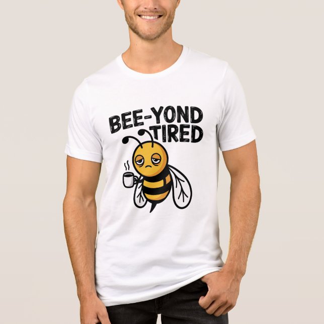 Bee‑yond Tired  – Cute Tired Bee Pun Tri-Blend Shirt (Front)
