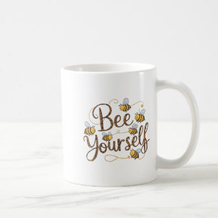 Bee Yourself Motivational Funny  Coffee Mug