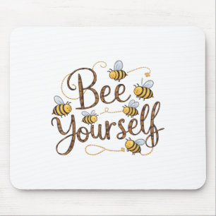 Bee Yourself Motivational Funny  Mouse Pad