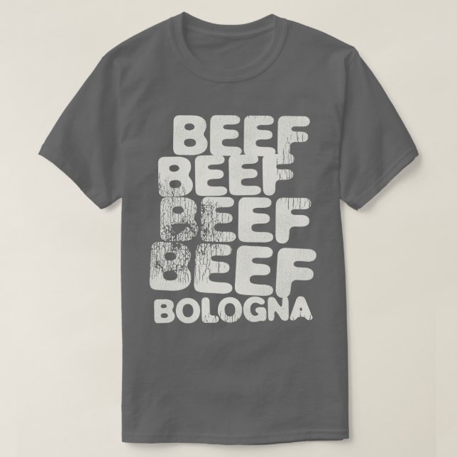 BEEF BEEF BEEF BEEF BOLOGNA T-Shirt (Design Front)