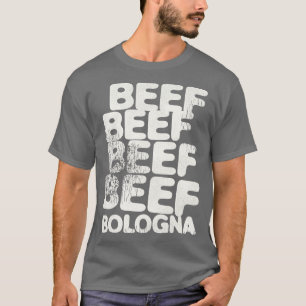 BEEF BEEF BEEF BEEF BOLOGNA T-Shirt