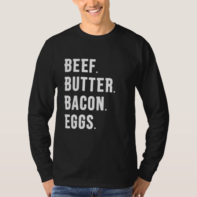 BEEF. BUTTER. BACON. EGGS. T-Shirt (Front)