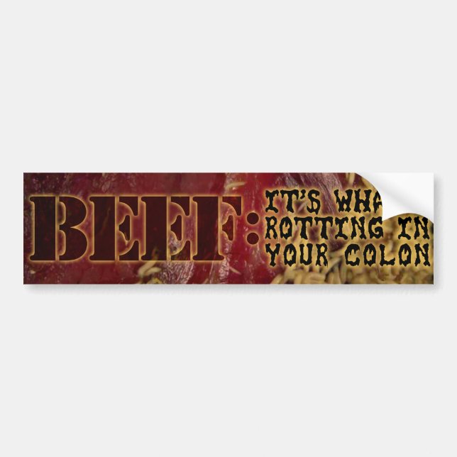 BEEF: It's What's Rotting In Your Colon Bumper Sticker (Front)