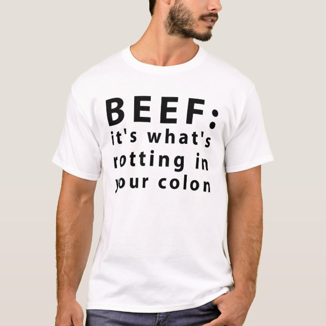 Beef: It's What's Rotting in Your Colon T-Shirt (Front)