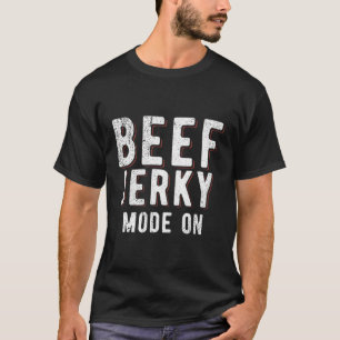 Beef Jerky Moden On Beef Jerky T-Shirt