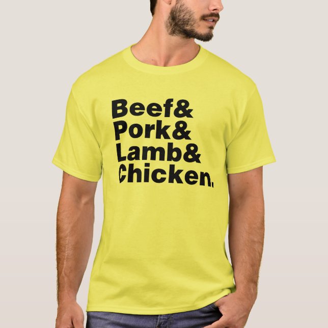 Beef & Pork & Lamb & Chicken. T-Shirt (Front)