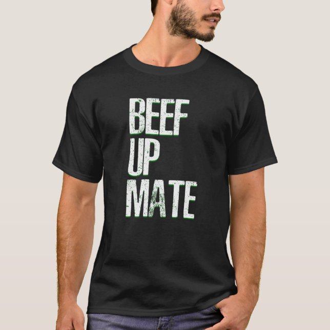 Beef Up Mate Beef Meat Barbecue T-Shirt (Front)