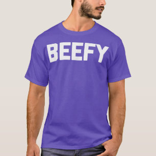 Beefy  Funny Saying Sarcastic Weightlifting Workou T-Shirt