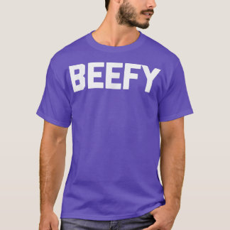 Beefy Funny Saying Sarcastic Weightlifting Workou T-Shirt