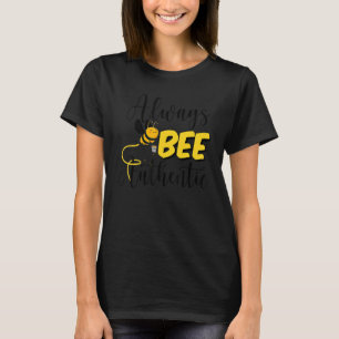 Beekeeper Always Bee Authentic Honey Bee Local Bee T-Shirt