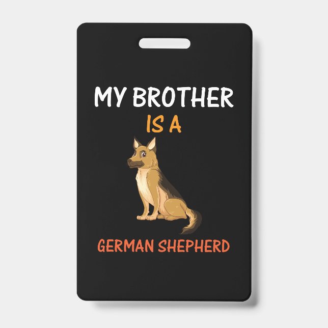 Beekeeper Art My Brother Is A German Shepherd ID Badge (Front)