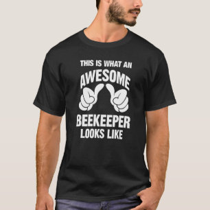 Beekeeper Awesome Looks Like Funny T-Shirt