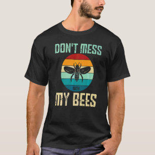 Beekeeper Bee Beekeeping Honey Don't Mess With My  T-Shirt