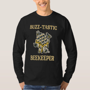 Beekeeper Beekeeping Honeycomb Bee Buzz tastic T-Shirt