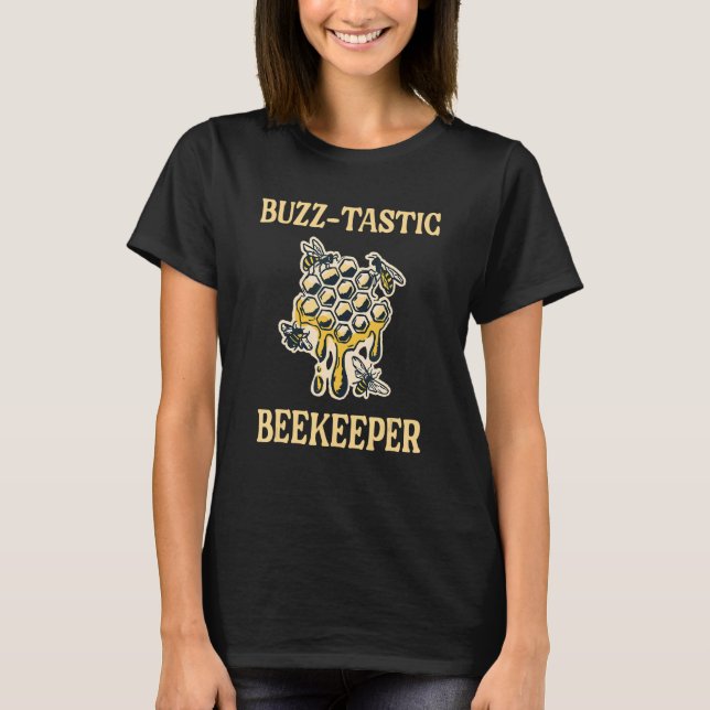 Beekeeper  Beekeeping Honeycomb Bee Buzz tastic T-Shirt (Front)