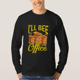 Beekeeper   Beekeeping  I'll Bee In My Office  1 T-Shirt