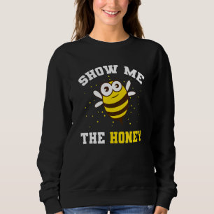 Beekeeper Bees Honey Show Me The Honey Sweatshirt
