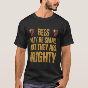 Beekeeper Bees may be small but they are mighty 1 T-Shirt