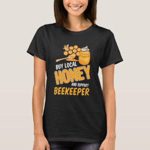 Beekeeper Buy Local Honey And Support Beekeeper T-Shirt