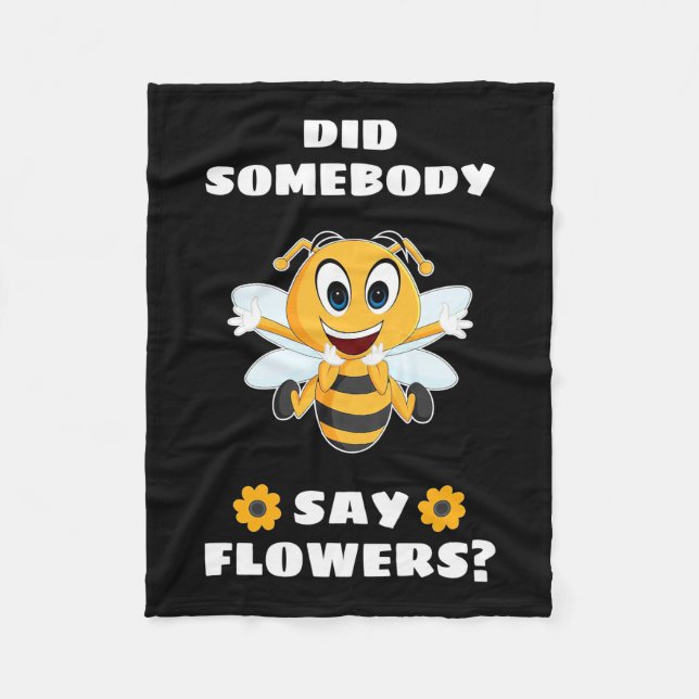 Beekeeper Did Somebody Say Flowers Fleece Blanket (Front)