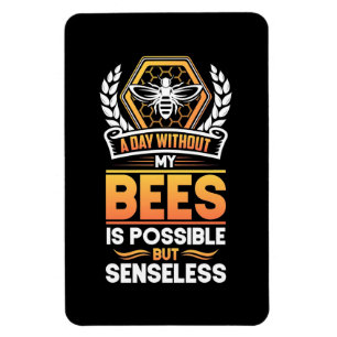 Beekeeper Gift A Day Without My Bees Is Senseless Magnet