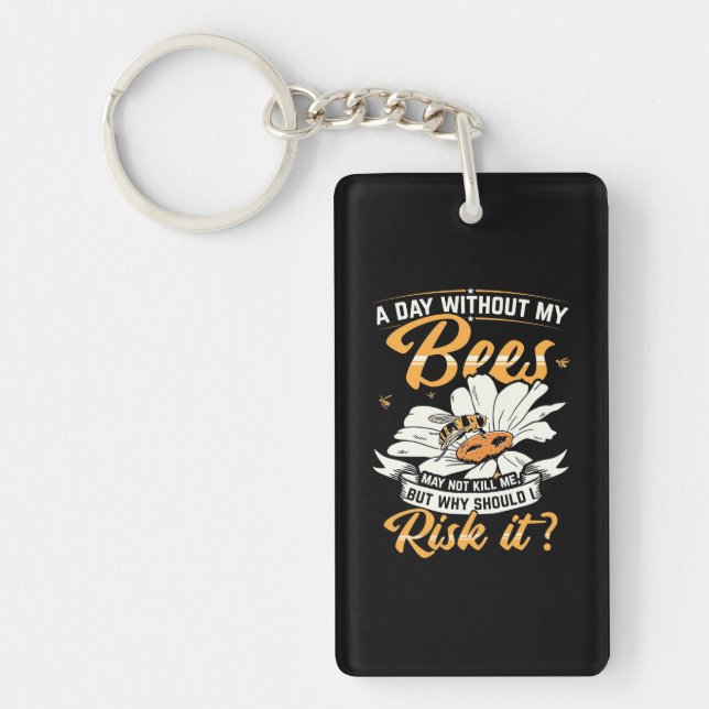 Beekeeper Gift | A Day Without My Bees Key Ring (Front)