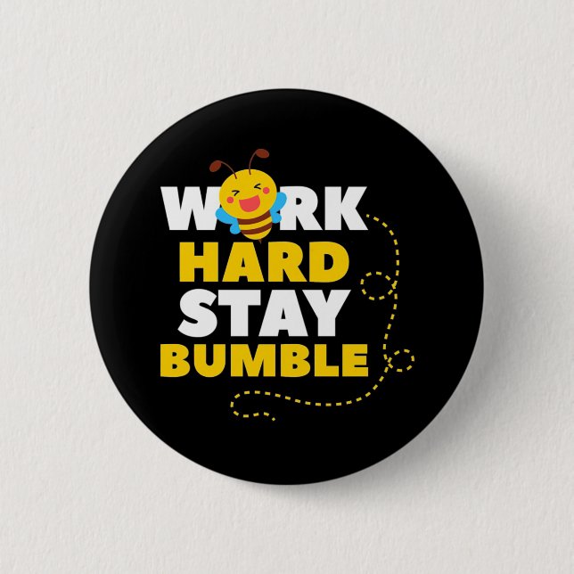 Beekeeper Gift | Bee Work Hard Stay Bumble 6 Cm Round Badge (Front)