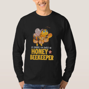 Beekeeper Gift I Am Sweet As Honey Beekeeper T-Shirt