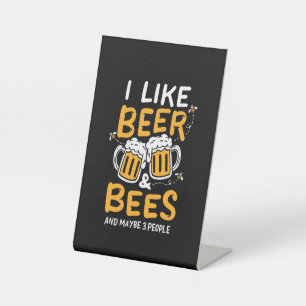 Beekeeper Gift I Like Beer And Bees Pedestal Sign
