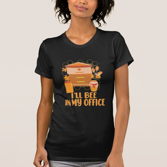 Beekeeper Gift | I Will Bee In My Office T-Shirt (Front)