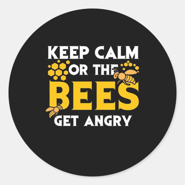 Beekeeper Gift | Keep Calm Or The Bees Get Angry Classic Round Sticker (Front)