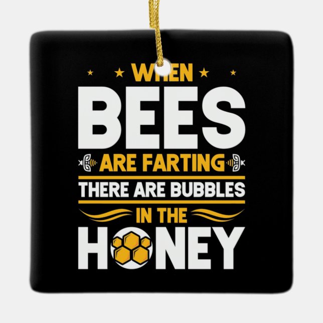 Beekeeper Gift | When Bees Are Farting Ceramic Ornament (Front)