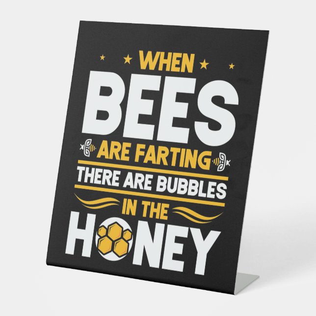 Beekeeper Gift | When Bees Are Farting Pedestal Sign (Front)