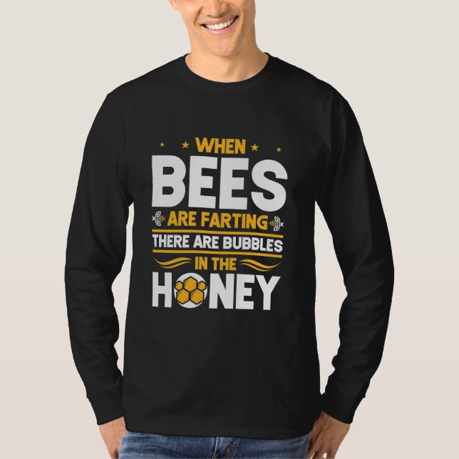 Beekeeper Gift | When Bees Are Farting T-Shirt (Front)