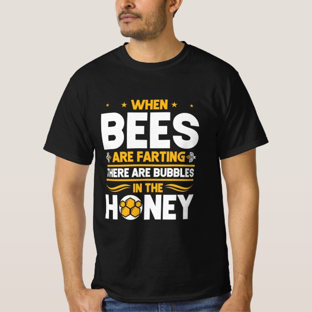Beekeeper Gift | When Bees Are Farting T-Shirt (Front)