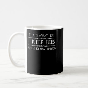 Beekeeper Gifts - I Keep Bees & I Know Things Beek Coffee Mug