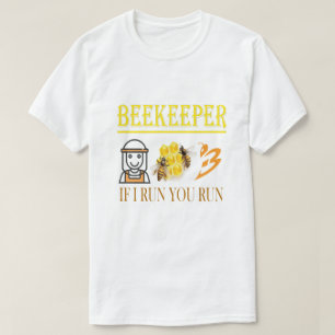Beekeeper – If I run, you run – Bee – Beekeeping T-Shirt