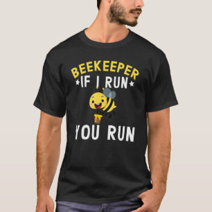 Beekeeper If I Run You Run Beekeeping Honeybee 1 T-Shirt
